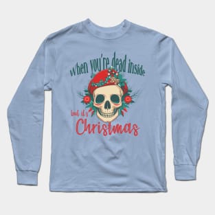 When you‘re dead inside but it’s Christmas - Santa Skull Long Sleeve T-Shirt